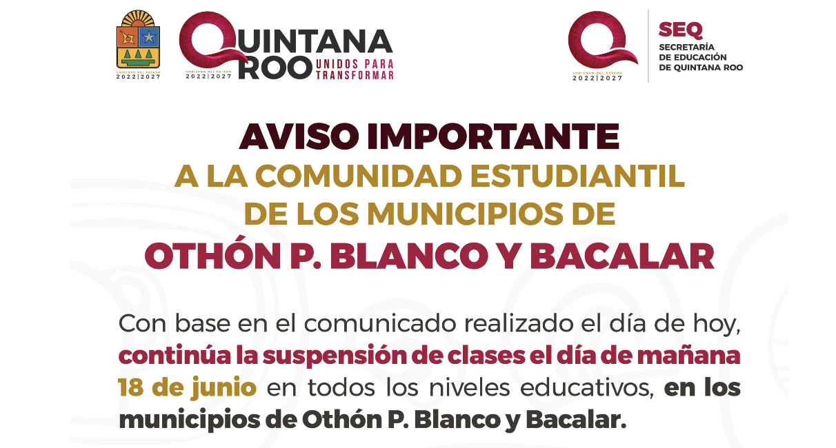 Continúa la suspensión de clases el día de mañana, 18 de junio, en todos los niveles educativos en los municipios de Othón P. Blanco y Bacalar